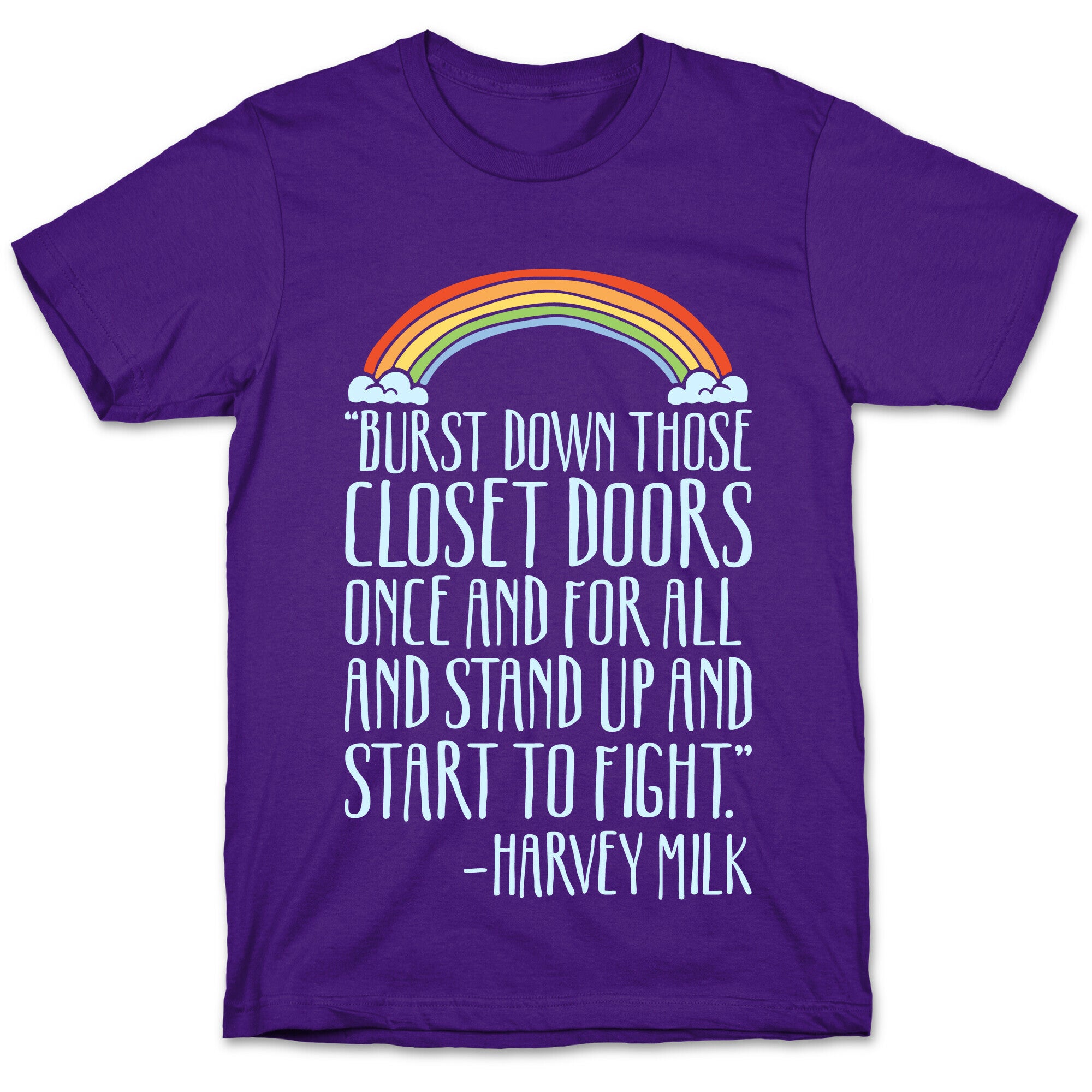 Burst Down Those Closet Doors Harvey Milk Quote White Print T-Shirt